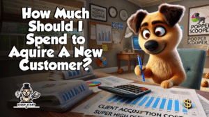 How much should I spend to acquire a new pooper scooper customer.